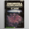 Dione, R L - God Drives A Flying Saucer