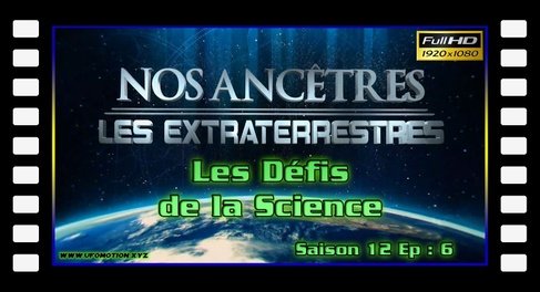 S12E06 Les défis de la science - Nos ancêtres les extraterrestres