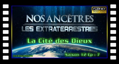 S12E07 La Cité des Dieux - Nos ancêtres les extraterrestres
