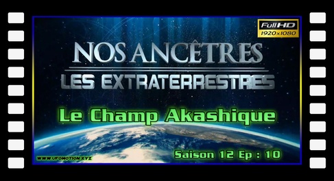 S12E10 Le Champ Akashique - Nos ancêtres les extraterrestres