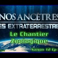 S12E12 Le chantier zoologique - Nos ancêtres les extraterrestres