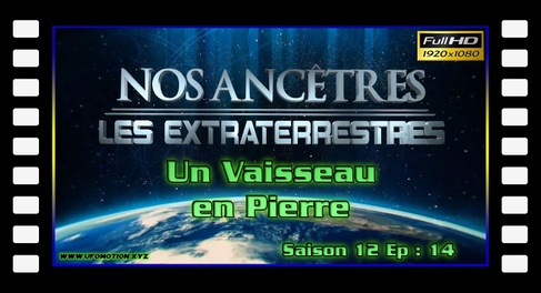 S12E14 Un vaisseau en pierre - Nos ancêtres les extraterrestres