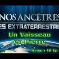 S12E14 Un vaisseau en pierre - Nos ancêtres les extraterrestres