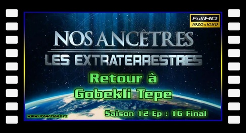 S12E16 (final) Retour à Gobekli Tepe - Nos ancêtres les extraterrestres