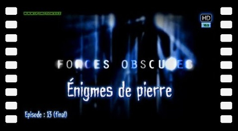 Énigmes de pierre - Forces Obscures Ep 13 (final) HD