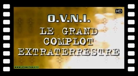O.V.N.I. Le grand complot extraterrestre HD