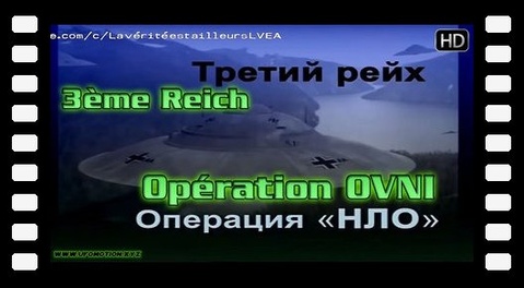 3ème Reich : Opération OVNI - Documentaire russe 2006 Vostfr HQ 16/9 remastérisé