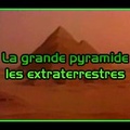 La grande pyramide, les extraterrestres