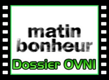 Matin Bonheur Dossier OVNI