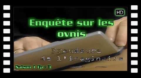 Fraudeurs de l'imaginaire Enquête sur les OVNIS S01E03 HD