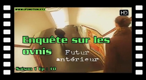 Futur antérieur - Enquête sur les OVNIS S01E10 HD