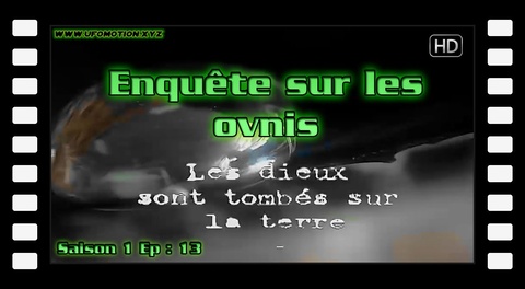 Les dieux sont tombés sur la terre - Enquête sur les OVNIS S01E13 (final) HD