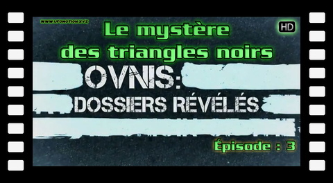 Le mystère des triangles noirs - OVNIs dossiers révélés