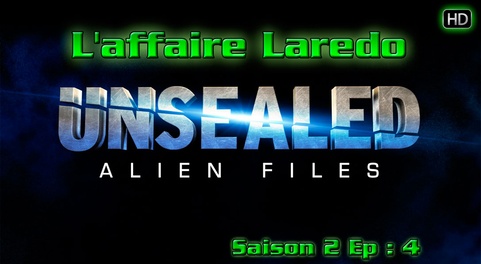 Alien Files Unsealed - L'affaire Laredo