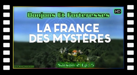 La France Des Mystères - S02E05 - Donjons Et Forteresses