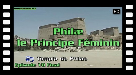 Philæ le Principe Féminin - Episode 10 Final