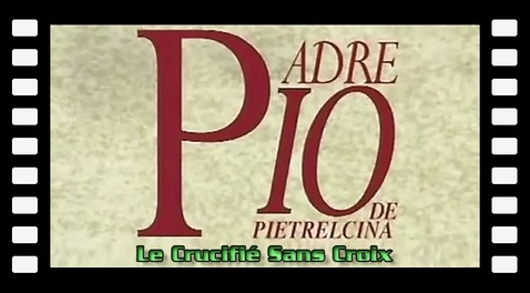 Padre Pio : Le Crucifié Sans Croix
