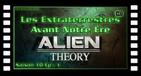 S10E01 Les Extraterrestres Avant Notre Ère - HD Alien Theory