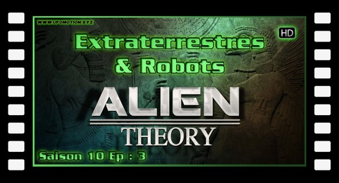 S10E03 Extraterrestres & Robots - HD Alien Theory