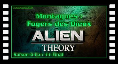 S06E11 Montagnes Foyers des Dieux - HD Alien Theory