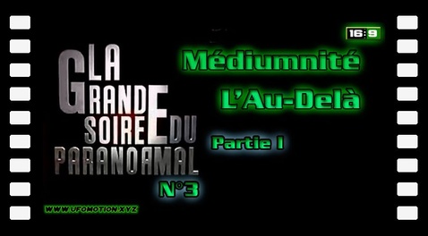 La Grande Soirée du Paranormal 3 [partie1] Médiumnité et l'Au delà