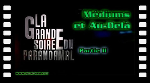 La Grande Soirée du Paranormal 1 (partie 2) Médiums et Au-Delà