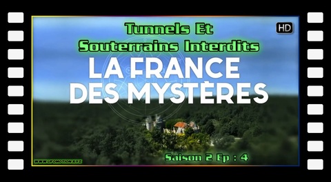 La France Des Mystères - S02E03 - Tunnels Et Souterrains Interdits
