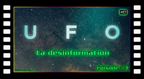 La désinformation - UFO épisode 3