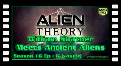 S16E06 William Shatner Meets Ancient Aliens (vostfr)
