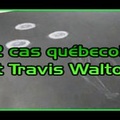 Deux cas québecois et Travis Walton