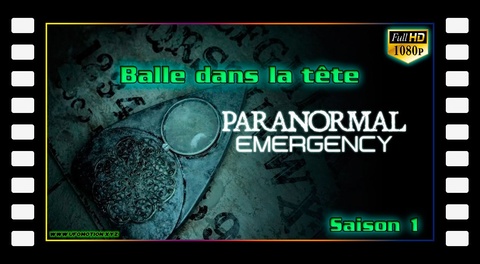 Balle dans la tête - Paranormal Emergency