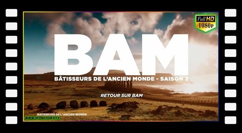 Retour sur : Bâtisseurs de l'ancien monde - au coeur du film