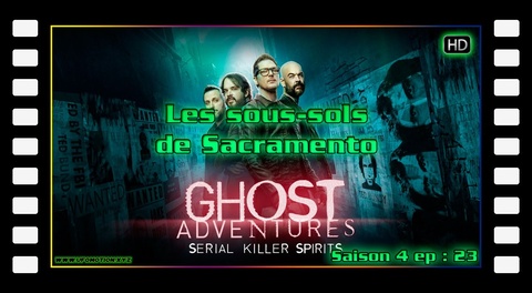 S04E23 Les sous-sols de Sacramento - Ghost Adventures