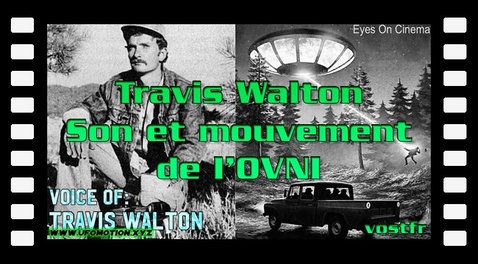 Travis Walton : Son et mouvement de l’OVNI (vostfr youtube)