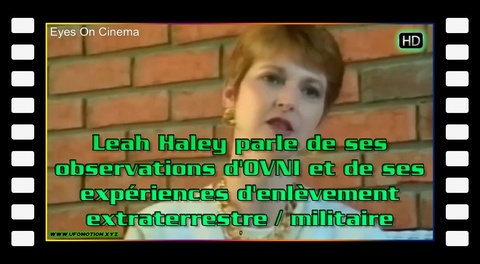 Leah Haley parle de ses observations d'OVNI et de ses expériences d'enlèvement extraterrestre / militaire (vostfr youtube)