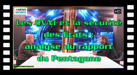 Les OVNI et la sécurité des États : analyse du rapport du Pentagone avec Luc Dini