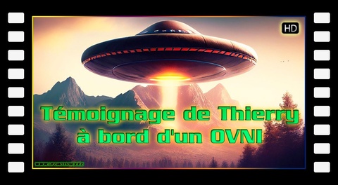 Le témoignage exceptionnel de Thierry à bord d'un OVNI