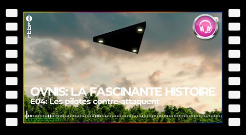 Les pilotes contre-attaquent - OVNIS, la fascinante histoire (4/9)