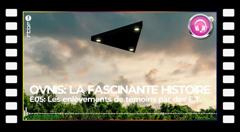 Les enlèvements de témoins par des extraterrestres - OVNIS, la fascinante histoire (5/9)