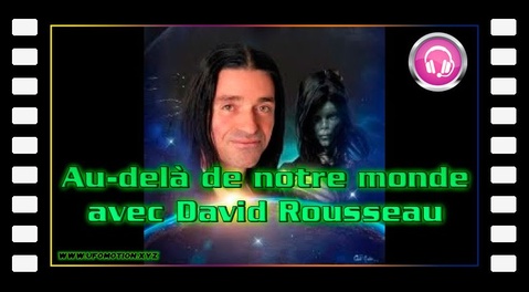 Au-delà de notre monde avec David Rousseau