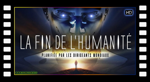 LA FIN DE L’HUMANITÉ – Comme prévu par les dirigeants mondiaux (un film de David Sorensen)