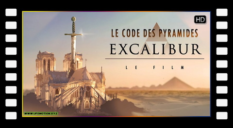 Le Code des Pyramides : EXCALIBUR Le documentaire de la révélation