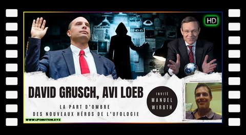 David Grusch, Avi Loeb, la part d’ombre des nouveaux héros de l’ufologie / Avec Manuel Wiroth