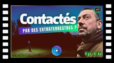 EP1/6 Ils ont été contactés par des extraterrestres - "Les Ailleurs" 