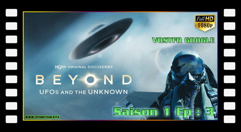 S01E03 Beyond UFOs And The Unknown (vostfr google)