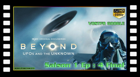 S01E04 Beyond UFOs And The Unknown (vostfr google) Final