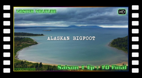 S01E10  Alaskan Bigfoot and Mysterious Forcefields of the Triangle (vostfr youtube) Final