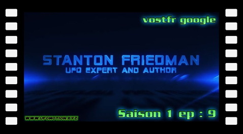 S01E09 - Stanton Friedman (vostfr google)