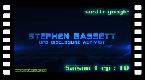 S01E10 - Stephen Bassett (vostfr google)