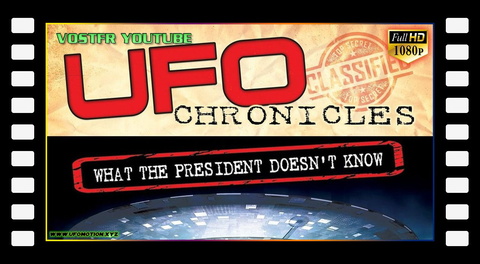 UFO Chronicles : What the President Doesn't Know (2013) vostfr YouTube